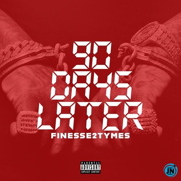 Finesse2tymes 90 Days Later Album Zip Download