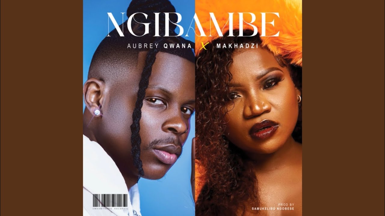 Aubrey Qwana & Makhadzi – Ngibambe 2