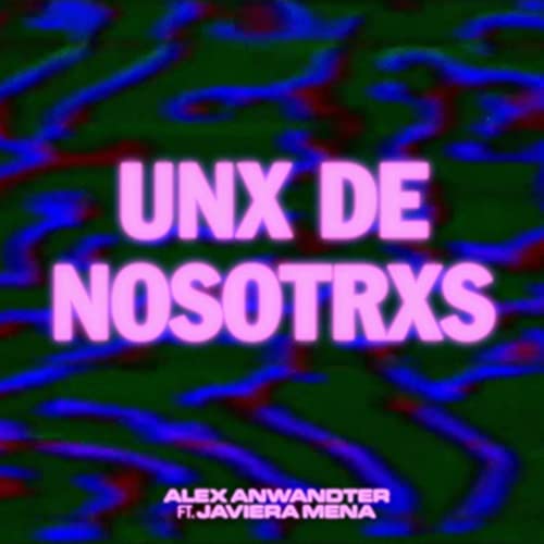 Alex Anwandter Unx de nosotrxs Mp3