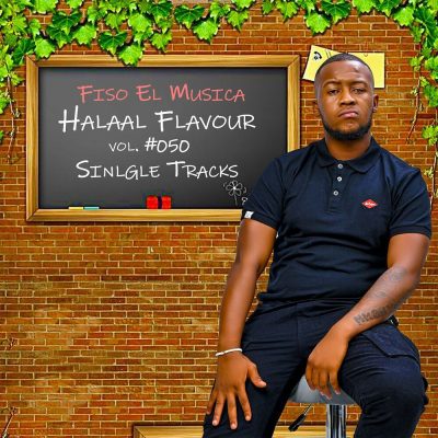 Fiso el Musica Halaal Flavour Vol 50 (Single Tracks) Zip Download