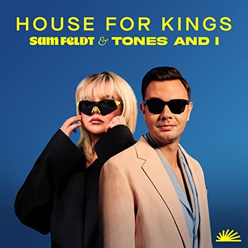 Sam Feldt & Tones and I House For Kings Mp3 Download