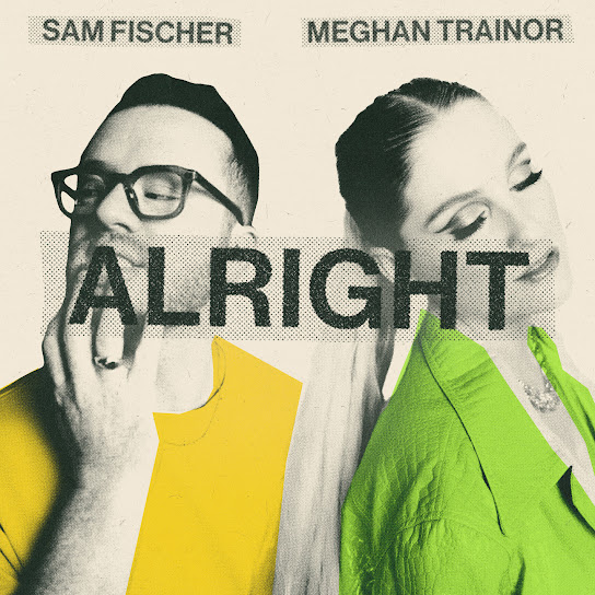 Sam Fischer & Meghan Trainor – Alright 2