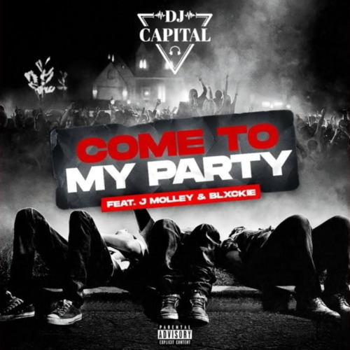 DJ Capital – Come To My Party Ft. J Molley & Blxckie 3