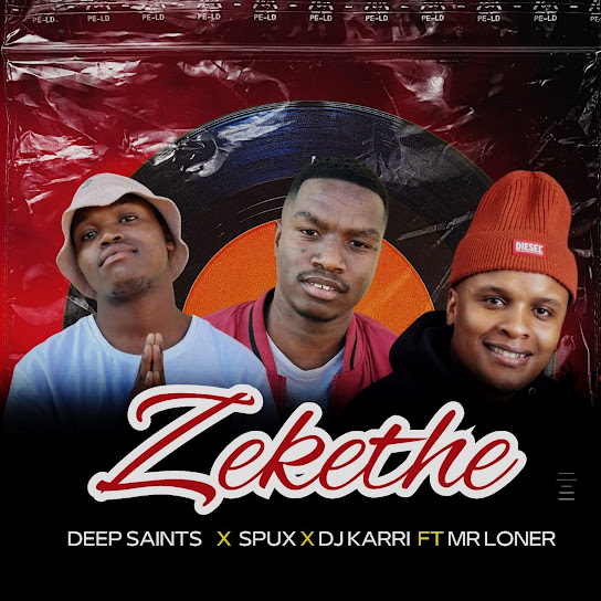 Deep Saints – Zekethe Ft. Spux, Dj Karri & Mr Loner 4