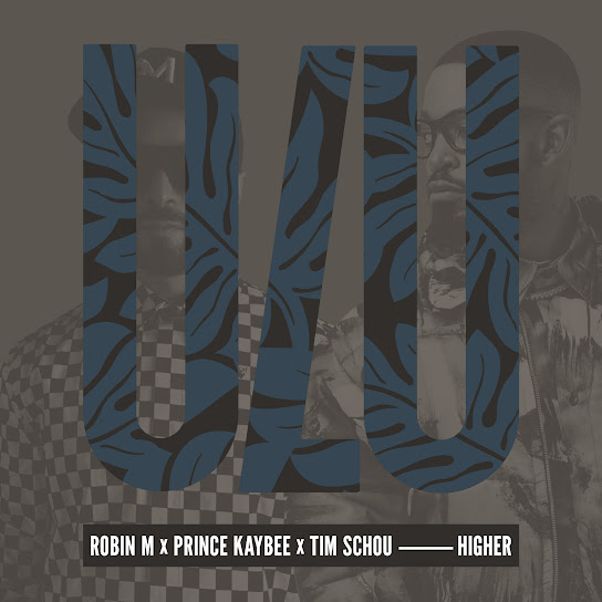 Robin M x Prince Kaybee x Tim Schou – Higher 2