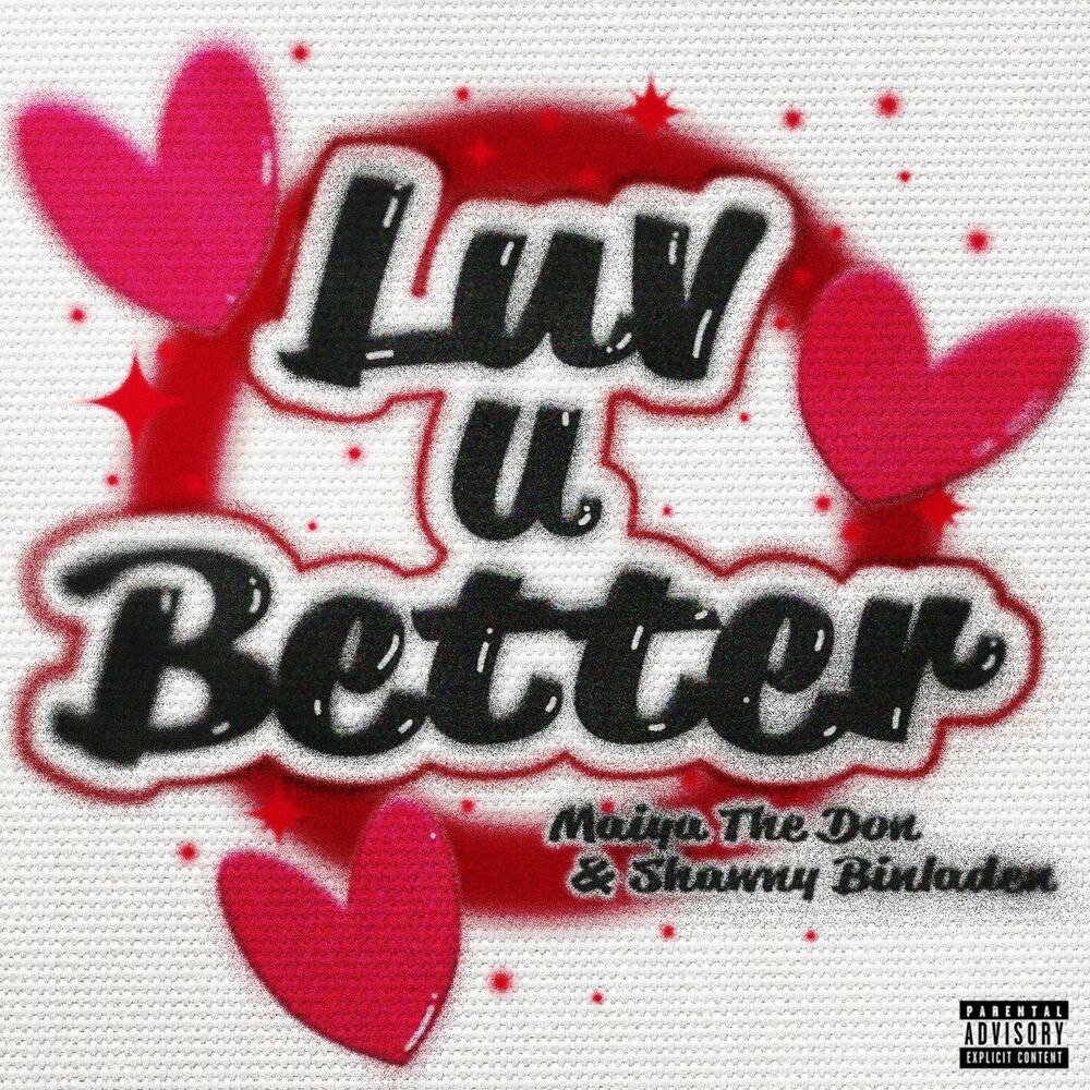 Maiya The Don & Shawny Binladen – Luv U Better 2