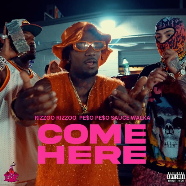 Rizzoo Rizzoo, Peso Peso & Sauce Walka – COME HERE 1