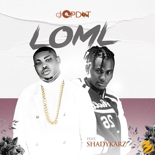 DJ Op Dot – Loml Ft. Shadykarz 3