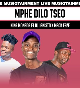 King Monada & Mack Eaze – Mphe Dilo Tse Ft. DJ Janisto 1