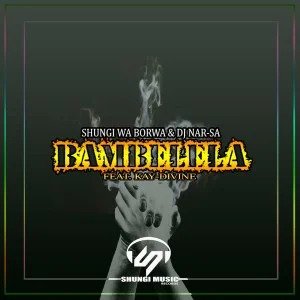 Shungi Wa Borwa & Dj Nar-SA – Bambelela Ft. Kay-Divine 5