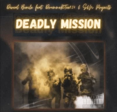 DrummeRTee924, Dereal Bonile & S & N Projects – Deadly Mission 1