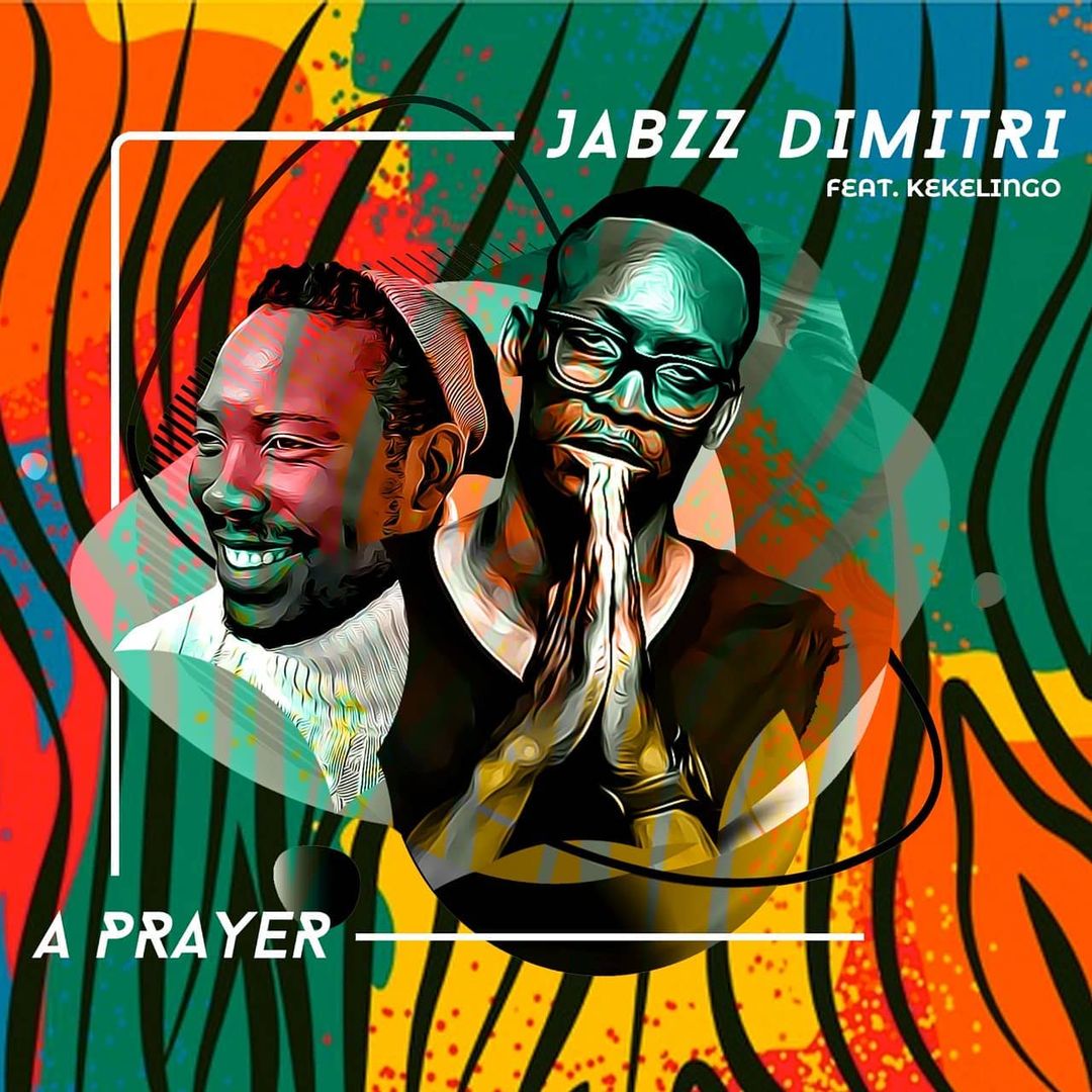 Jabzz Dimitri & KekeLingo – A Prayer 7