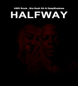 AWG Souls – Halfway Ft. Bra Noah SA & DeepShedows 1