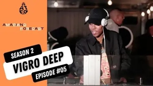 Vigro Deep – AmaPiano Forecast Mix 3