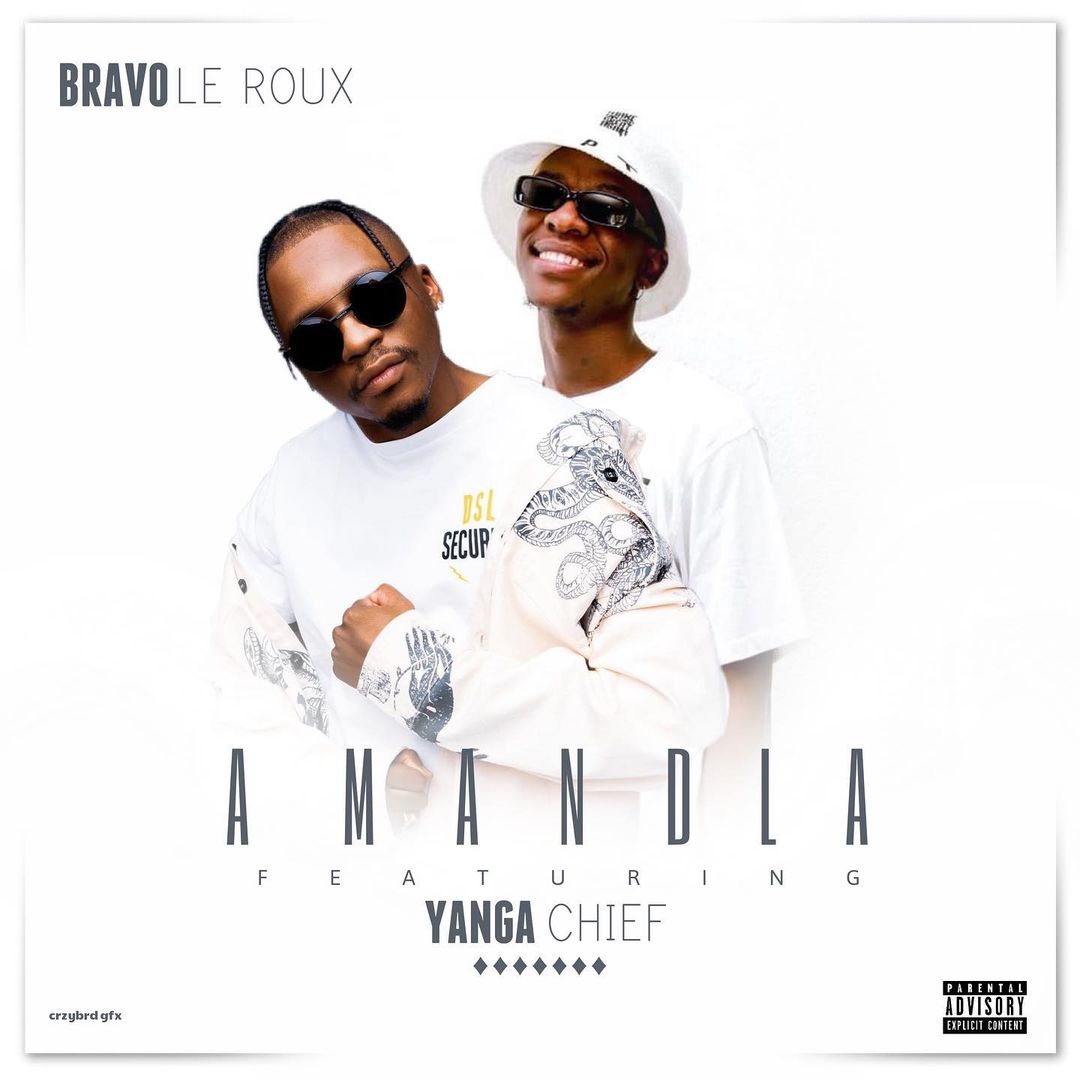 Bravo le Roux – Amandla Ft. Yanga Chief 3