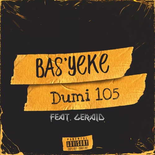 Dumi 105 – Bas’yeke ft. Gerald 3