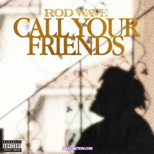 Rod Wave Call Your Friends Mp3 Download