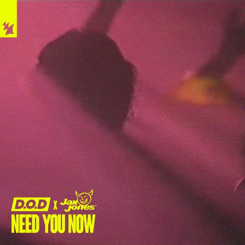 D.O.D & Jax Jones – Need You Now 2