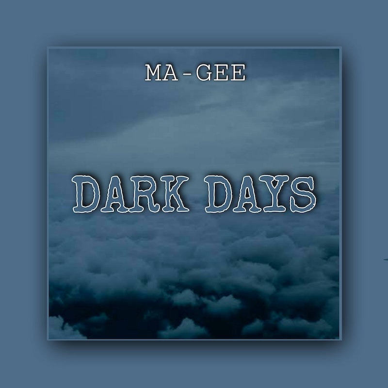 MA GEE – Dark Days 2