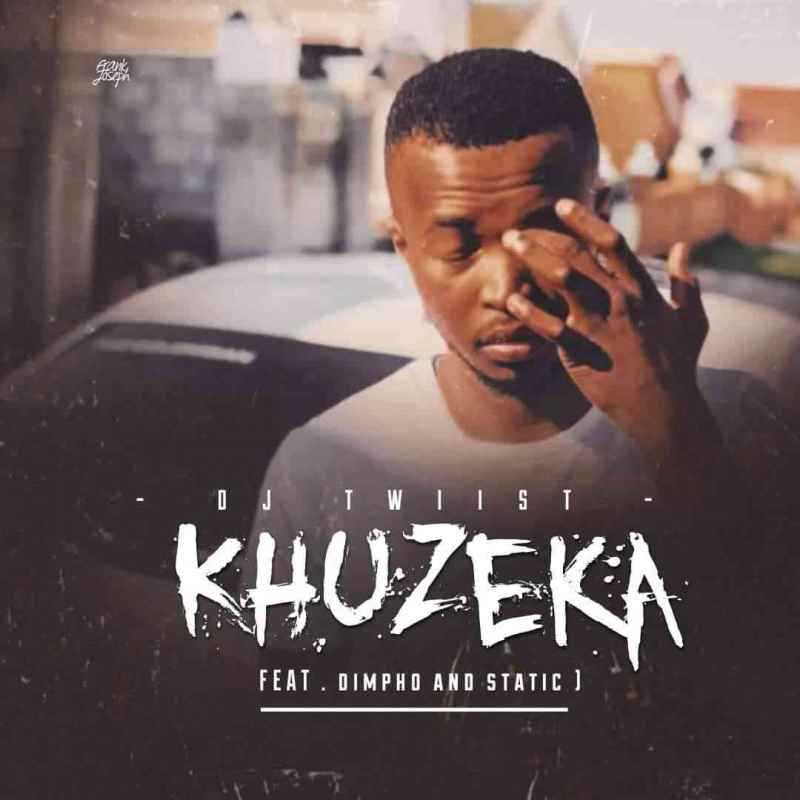 DJ Twiist – Khuzeka Ft. Dimpho & Static 3