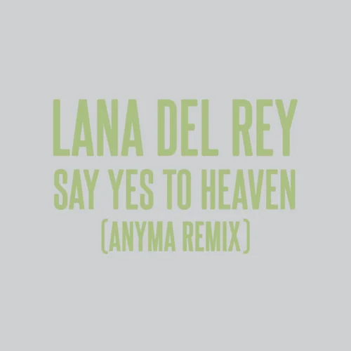 Lana Del Rey Say Yes To Heaven (Anyma Remix) Mp3 Download