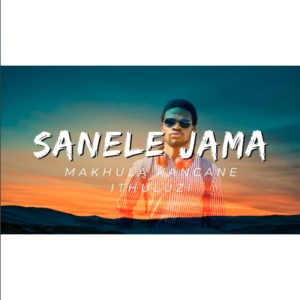 Sanele Jama – Makhula Kancane IThuluzi 1