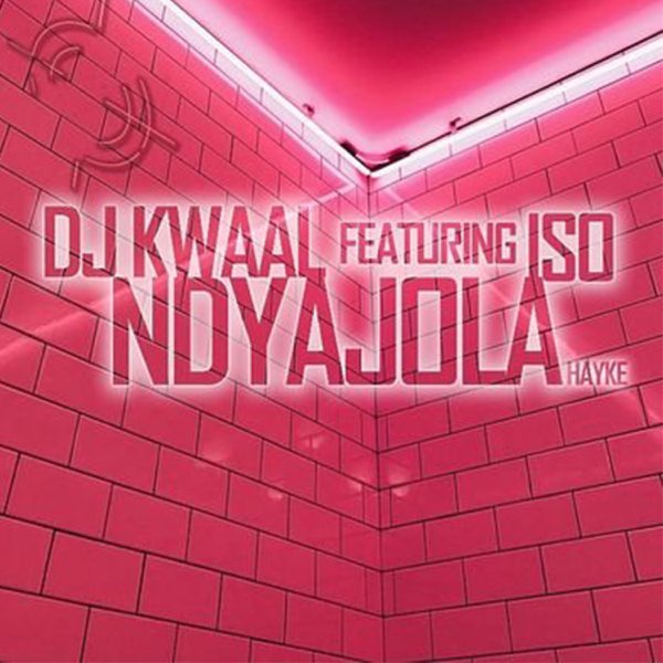 Dj Kwaal – Ndyajola Hayke Ft. Iso 2