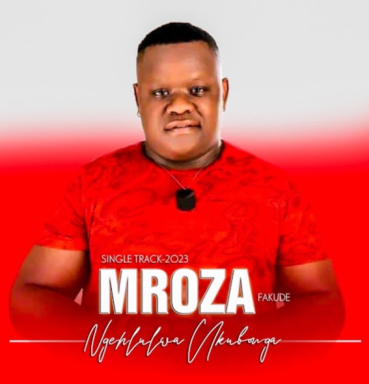 Mroza Fakude – Ngehlulwa Ukubonga 3