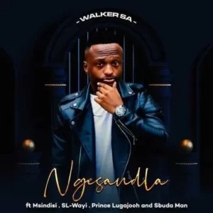 Walker SA – Ngesandla ft. Msindisi, SL-Wayi, Prince Lugajooh & Sbuda Man 1