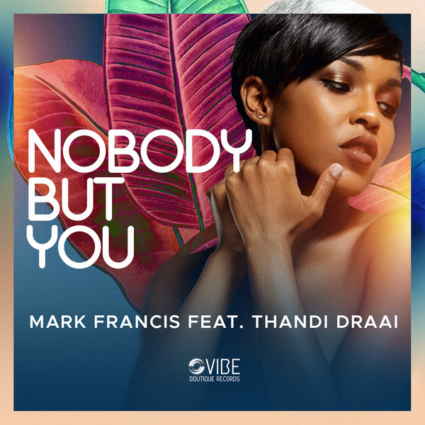 Mark Francis, Thandi Draai – Nobody But You 3