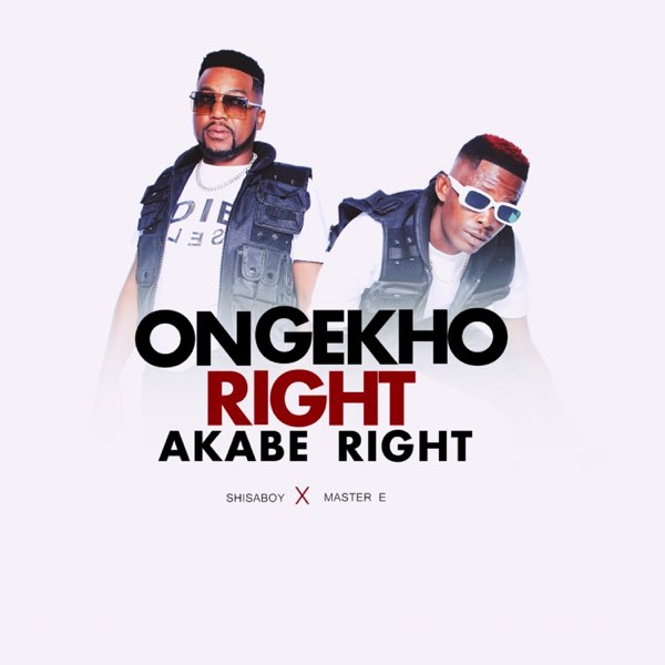 Shisaboy – Ongekho Right Akabe Right ft. Master E 2