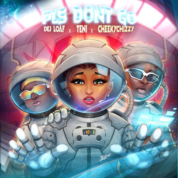 DeJ Loaf, Teni & Cheekychizzy - Please Don't Go 2