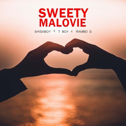 Shisaboy – Sweety Malovie ft. T Boy & Rambo S 2