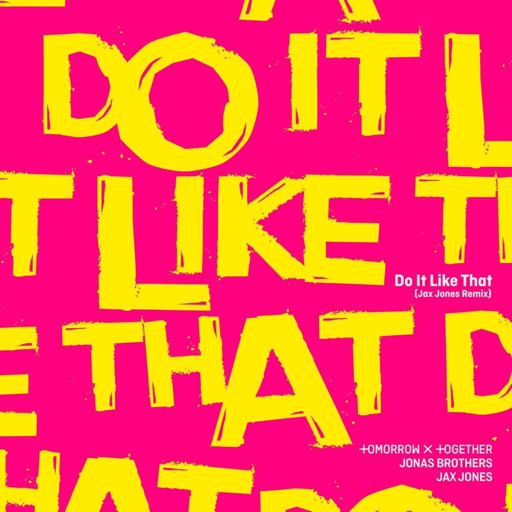 TXT, Jonas Brothers – Do It Like That (Jax Jones Remix) 3