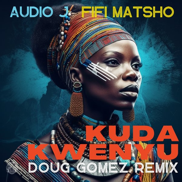 Audio J & Fifi Matsho Kuda Kwenyu (Doug Gomez Remix) Mp3 Download