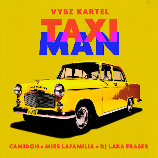 Camidoh – Taxi Man Ft. Vybz Kartel, Miss Lafamilia & DJ Lara Fraser 2