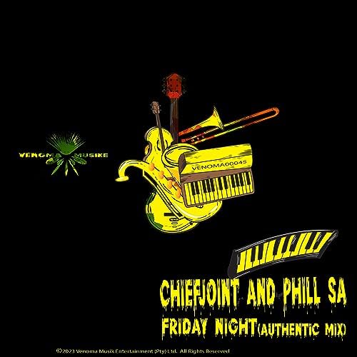 Chief Joint & Phill SA – Friday Night (Authentic Mix) 2