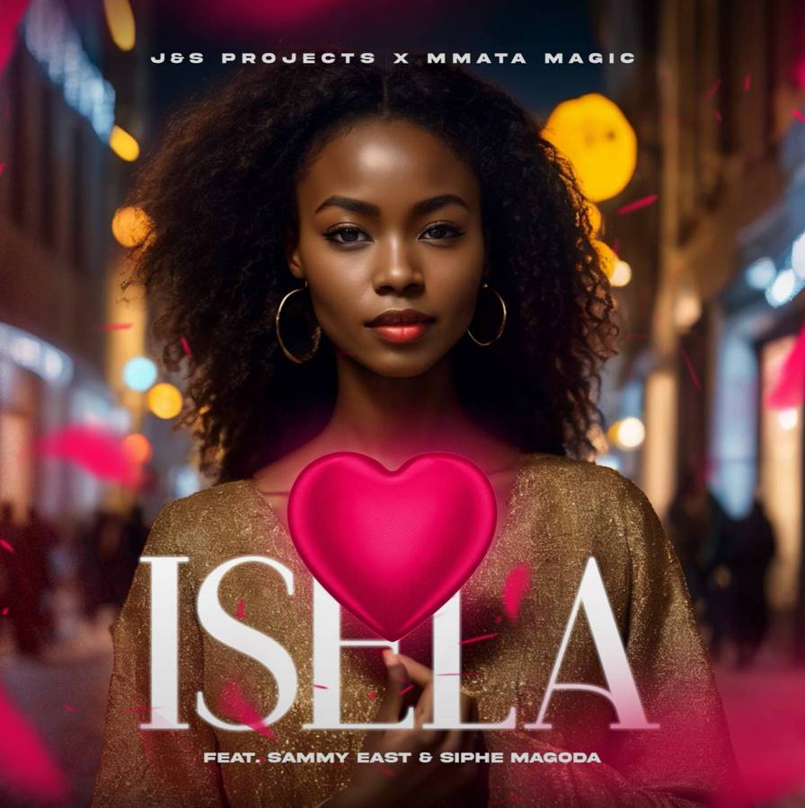 J&S Projects & Mmata Magic – Isela Ft. Sammy East & Siphe Magoda 1