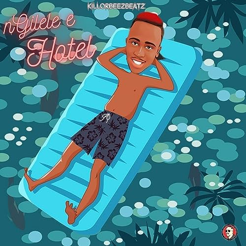 Killorbeezbeatz – Ngilele E Hotel 2