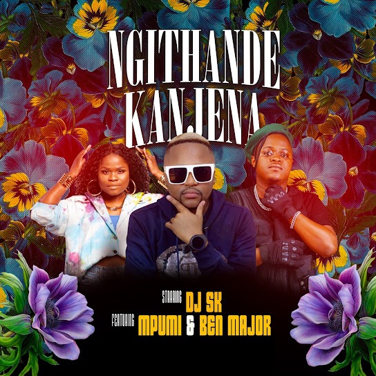 DJ SK – Ngithande Kanjena Ft. Mpumi & Ben Major 1