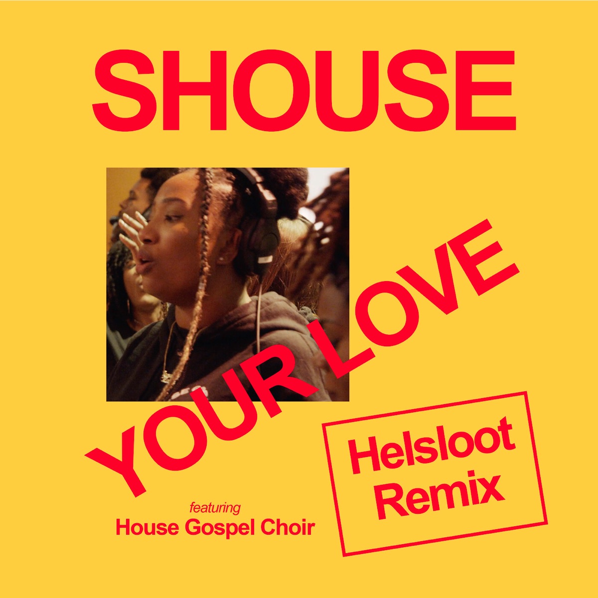 SHOUSE – YOUR LOVE Ft. House Gospel Choir (Helsloot Remix) 1