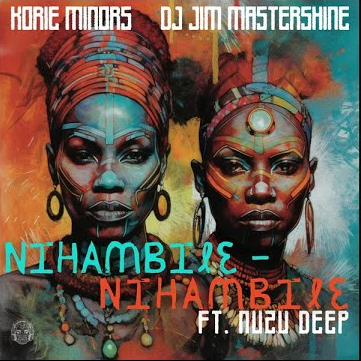 Korie Minors – Nihambile Ft. Dj Jim Mastershine, Nuzu Deep & Nuzu Deep 3