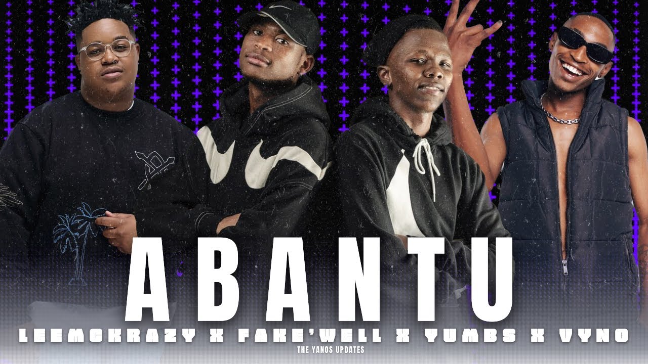 Vyno, Fakewell, LeeMcKrazy, Scotts Maphuma & Yumbs – Abantu 4