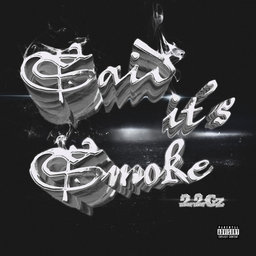 22Gz – Said It’s Smoke 1