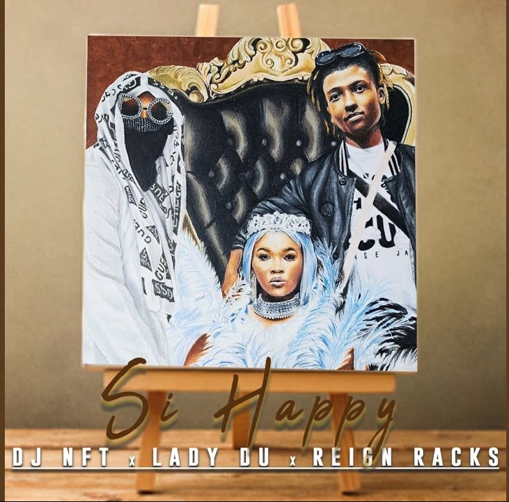 DJ NFT, Lady Du & Reign Racks – Si Happy 1