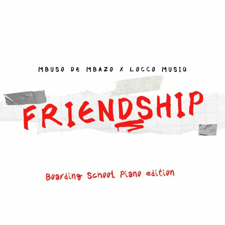 Mbuso De Mbazo, Locco Musiq – Friendship (Boarding School Piano Edition) 2