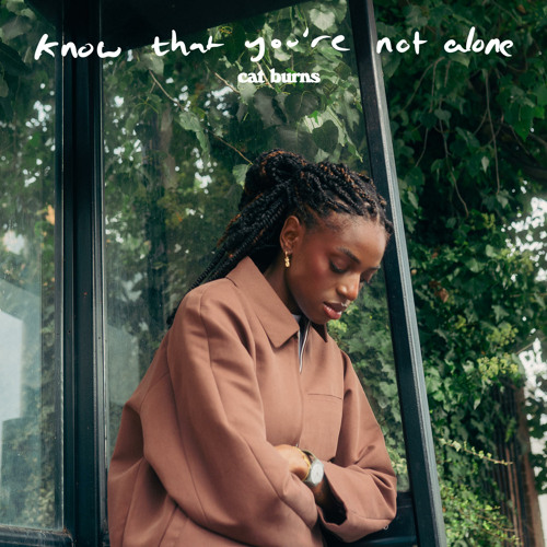 Cat Burns – know that you’re not alone 2