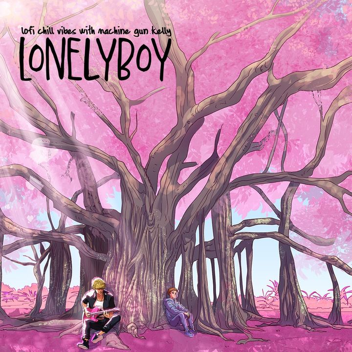 lonelyboy – lofi chill vibes Ft. machine gun kelly 1