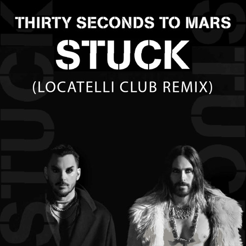 Thirty Seconds To Mars Stuck (TroyBoi Remix) Mp3 Download