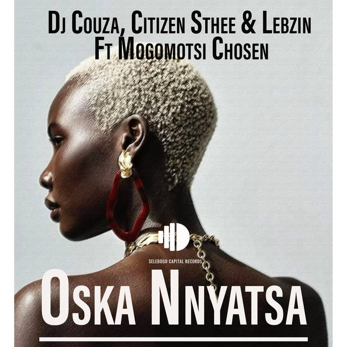 DJ Couza – Oska Nnyatsa Ft. Citizen Sthee, Lebzin & Mogomotsi Chosen 1